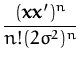$\displaystyle {\frac{({\boldsymbol { x } }{\boldsymbol { x } }')^n}{n!(2\sigma^2)^n}}$