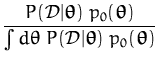 $\displaystyle {\frac{P({\cal D}\vert{\boldsymbol { \theta } })\;p_0({\boldsymbo...
... \; P({\cal D}\vert{\boldsymbol { \theta } })\;p_0({\boldsymbol { \theta } })}}$