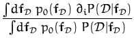 $\displaystyle {\frac{\int\! d{\boldsymbol { f } }_{\cal D}\; p_0({\boldsymbol {...
...boldsymbol { f } }_{\cal D})\;P({\cal{D}}\vert{\boldsymbol { f } }_{\cal{D}})}}$