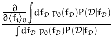 $\displaystyle {\frac{\frac{\displaystyle\partial}{\displaystyle\partial\langle ...
...\boldsymbol { f } }_{\cal D}) P({\cal{D}}\vert{\boldsymbol { f } }_{\cal{D}})}}$