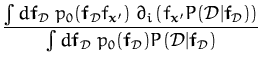 $\displaystyle {\frac{\int d{\boldsymbol { f } }_{\cal D}\;
p_0({\boldsymbol { f...
...{\boldsymbol { f } }_{\cal D})P({\cal{D}}\vert{\boldsymbol { f } }_{\cal{D}})}}$