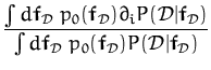 $\displaystyle {\frac{\int d{\boldsymbol { f } }_{\cal D}\;p_0({\boldsymbol { f ...
...{\boldsymbol { f } }_{\cal D})P({\cal{D}}\vert{\boldsymbol { f } }_{\cal{D}})}}$