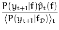 $\displaystyle {\frac{P(y_{t+1}\vert{\boldsymbol { f } })\hat{p}_t({\boldsymbol { f } })}{\langle P(y_{t+1}\vert{\boldsymbol { f } }_{\cal D}) \rangle _t}}$