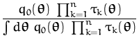 $\displaystyle {\frac{q_0({\boldsymbol { \theta } })\;\prod_{k=1}^n \tau _k({\bo...
...{\boldsymbol { \theta } })\; \prod_{k=1}^n \tau _k({\boldsymbol { \theta } })}}$