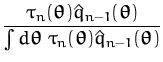 $\displaystyle {\frac{\tau _n({\boldsymbol { \theta } })\hat{q}_{n-1}({\boldsymb...
...\; \tau _n({\boldsymbol { \theta } })\hat{q}_{n-1}({\boldsymbol { \theta } })}}$
