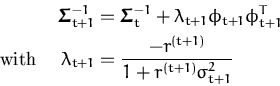 \begin{displaymath}\begin{split}\ensuremath{{\boldsymbol { \Sigma } }}_{t+1}^{-1...
...} &= \frac{-r^{(t+1)}}{1 + r^{(t+1)}\sigma^2_{t+1}} \end{split}\end{displaymath}