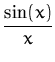 $\displaystyle {\frac{\sin(x)}{x}}$