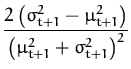 $\displaystyle {\frac{2\left(\sigma^2_{t+1}-\mu^2_{t+1}\right)}{\left(\mu_{t+1}^2 + \sigma_{t+1}^2\right)^2}}$