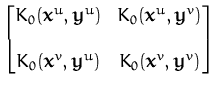 $\displaystyle \begin{bmatrix}K_0({\boldsymbol { x } }^u,{\boldsymbol { y } }^u)...
...l { y } }^u) & K_0({\boldsymbol { x } }^v,{\boldsymbol { y } }^v) \end{bmatrix}$