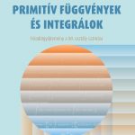 András Szilárd – Lukács Andor – Köncse Balázs: Primitív függvények és integrálok. Feladatgyűjtemény a XII. osztály számára