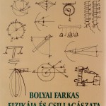 Gündischné Gajzágó Mária, Szenkovits Ferenc, Gündisch György (szerk.): Bolyai Farkas fizikája és csillagászata. Másfél évszázada lappangó kéziratok