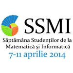SSMI – Săptămâna Studenţilor de la Matematică şi Informatică 7-11 aprilie