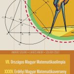 András Szilárd–Lukács Andor–Szilágyi Zsolt: VII. Országos Magyar Matematikaolimpia – XXXIV. Erdélyi Magyar Matematikaverseny