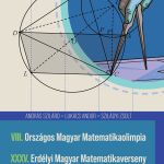 András Szilárd–Lukács Andor–Szilágyi Zsolt: VIII. Országos Magyar Matematikaolimpia – XXXV. Erdélyi Magyar Matematikaverseny