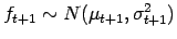 $f_{t+1}\sim\ensuremath{{N}}(\mu_{t+1},\sigma^2_{t+1})$