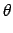 $\displaystyle \theta$