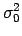 $ \sigma_{0}^{2}$