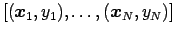 $[({\ensuremath{\boldsymbol { x } }}_1,y_1),\ldots,({\ensuremath{\boldsymbol { x } }}_N,y_N)]$