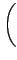 $\displaystyle \bigg($