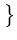 $ \left.\vphantom{1,{\boldsymbol { x } },{\boldsymbol { x } },{\boldsymbol { x } }^2 }\right\}$
