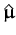 $\displaystyle \hat{{\boldsymbol { \mu } }}$