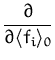 $\displaystyle {\frac{\partial}{\partial\langle f_i \rangle _0}}$