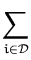 $\displaystyle \sum_{i\in {\cal D}}^{}$