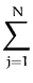 $\displaystyle \sum_{j=1}^{N}$