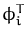 $ \phi_{i}^{T}$