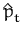 $ \hat{p}_{t}^{}$