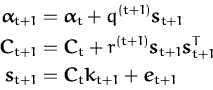 \begin{displaymath}\begin{split}{\boldsymbol { \alpha } }_{t+1} &= {\boldsymbol ...
...ldsymbol { k } }_{t+1} + {\boldsymbol { e } }_{t+1} \end{split}\end{displaymath}