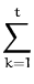 $\displaystyle \sum_{k=1}^{t}$