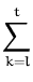 $\displaystyle \sum_{k=l}^{t}$