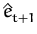 $ \hat{e}_{t+1}^{}$