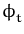 $ \phi_{t}^{}$