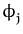 $ \phi_{j}^{}$