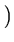 $\displaystyle \left.\vphantom{\ensuremath{{\boldsymbol { \Sigma } }}_1\ensurema...
... \Sigma } }}_2^{-1} - {\boldsymbol { I } }_{\ensuremath{\pmb{\cal{F}}}}}\right)$