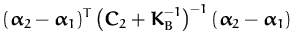 $\displaystyle ({\boldsymbol { \alpha } }_2 - {\boldsymbol { \alpha } }_1)^T\lef...
...B^{-1} \right)^{-1}
({\boldsymbol { \alpha } }_2 - {\boldsymbol { \alpha } }_1)$
