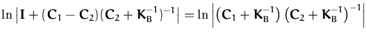 $\displaystyle \ln \left\vert {\boldsymbol { I } }+ ({\boldsymbol { C } }_1-{\bo...
...\left({\boldsymbol { C } }_2+{\boldsymbol { K } }_B^{-1}\right)^{-1}\right\vert$