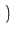 $\displaystyle \left.\vphantom{{\boldsymbol { Q } }^* + {\boldsymbol { C } }^* }\right)$