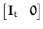 $\displaystyle \begin{bmatrix}{\boldsymbol { I } }_t & {\boldsymbol { 0 } } \end{bmatrix}$