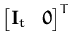 $\displaystyle \begin{bmatrix}{\boldsymbol { I } }_t & {\boldsymbol { 0 } } \end{bmatrix}^{T}_{}$