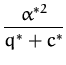 $\displaystyle {\frac{\alpha^{*2}}{q^* + c^*}}$