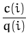 $\displaystyle {\frac{c(i)}{q(i)}}$