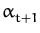 $ \alpha_{t+1}^{}$