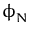 $ \phi_{N}^{}$