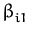 $ \beta_{i1}^{}$