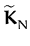 $\displaystyle \widetilde{{\boldsymbol { K } }}_{N}^{}$