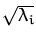 $ \sqrt{\lambda_i}$