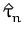 $\displaystyle \hat{\tau }_{n}^{}$